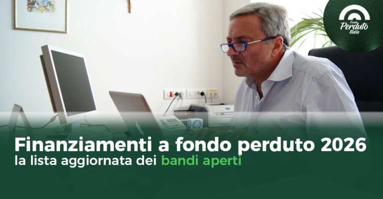 Finanziamenti a fondo perduto Italia 2026: la lista aggiornata dei bandi aperti (marzo)