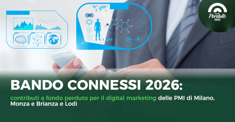 Fondoperduto Italia Bando Connessi 2026: contributi a fondo perduto per il digital marketing delle PMI di Milano, Monza e Brianza e Lodi 