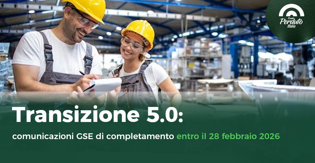 Transizione 5.0: comunicazioni GSE di completamento entro il 28 febbraio 2026 FONDO PERDUTO ITALIA