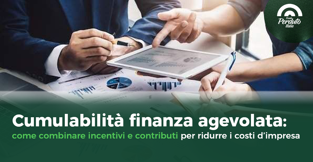 Cumulabilità nella finanza agevolata: come combinare incentivi e contributi per ridurre i costi d’impresa [Guida 2026] PMI