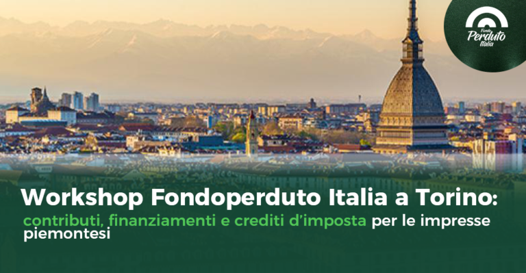 Workshop Fondoperduto Italia a Torino: contributi, finanziamenti e crediti d’imposta per le imprese piemontesi