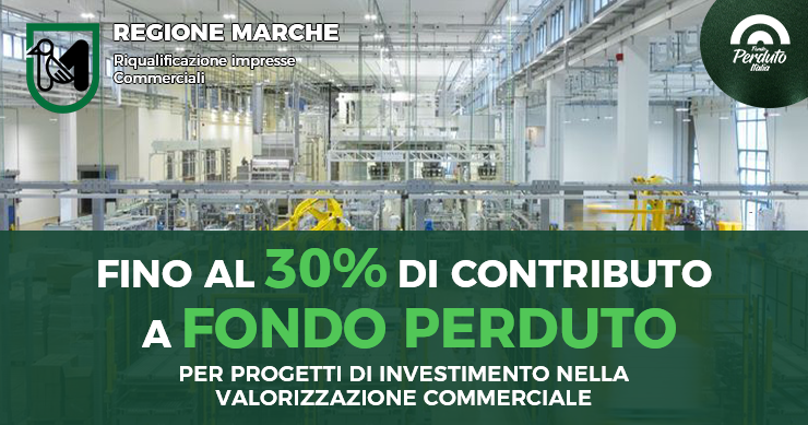 PER PROGETTI DI INVESTIMENTO NELLA VALORIZZAZIONE COMMERCIALE FONDO PERDUTO